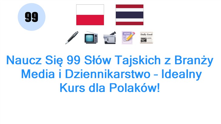 Naucz Się 99 Słów Tajskich z Branży: Media i Dziennikarstwo – Idealny Kurs dla Polaków!